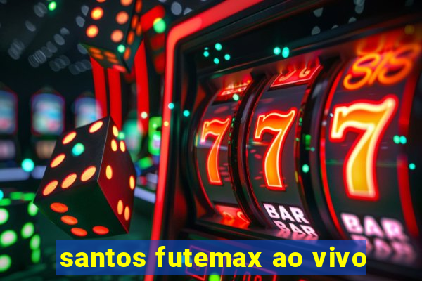 santos futemax ao vivo